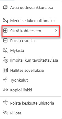 Teamsin valikko, jossa näkyy vaihtoehto “Siirrä kohteeseen” keskustelun siirtämiseksi toiseen osioon.